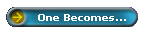 One Becomes...
