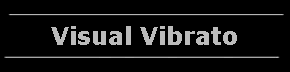 Visual Vibrato